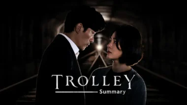 Trolley (2022) Kdrama Summary