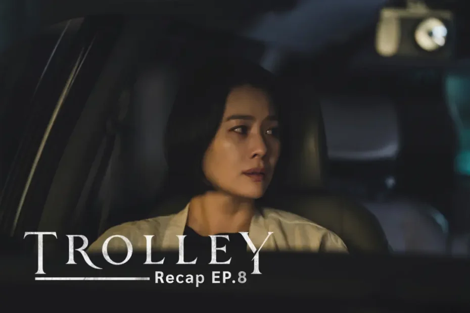 Trolley Episode 8: The Right Thing To Do | Kdrama Recap