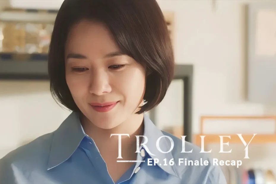 Trolley Episode 16 Finale: Choice - Kdrama Recap