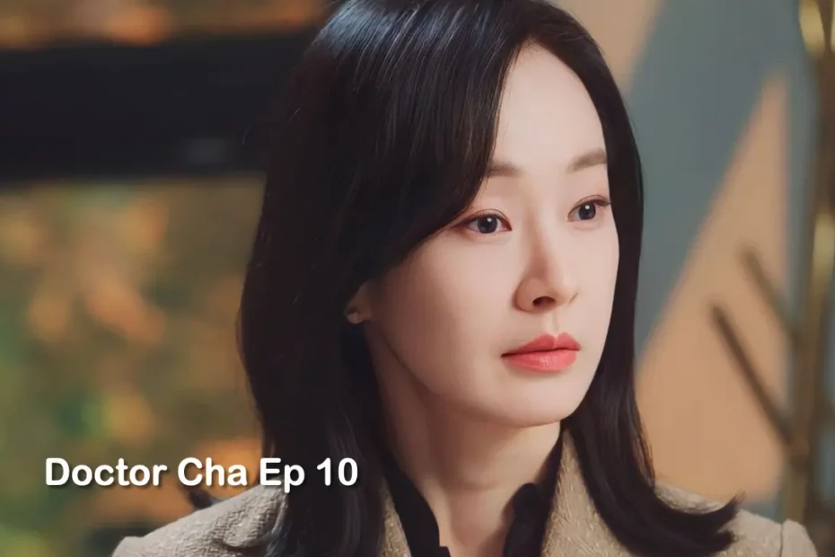 Doctor Cha Episode 10 Recap: Decide the Future